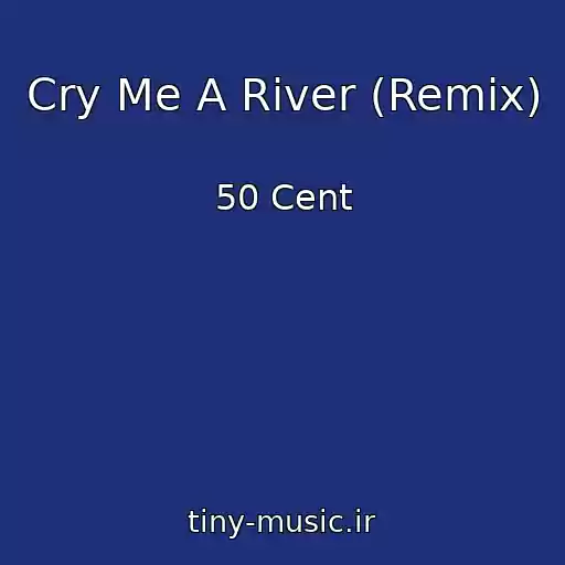 کاور آهنگ Cry Me A River (Remix) از 50 Cent