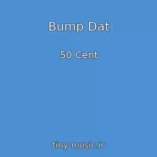 کاور آهنگ Bump Dat از 50 Cent