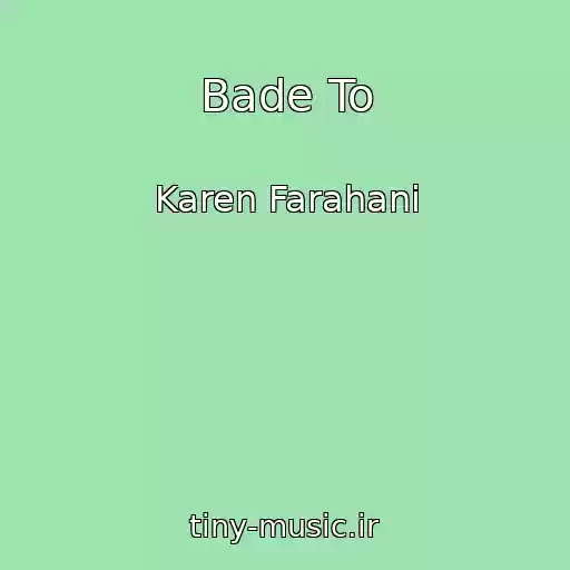 کاور آهنگ Bade To از Karen Farahani