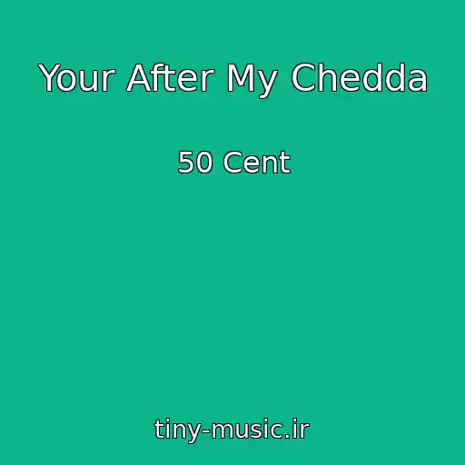 کاور آهنگ Your After My Chedda از 50 Cent