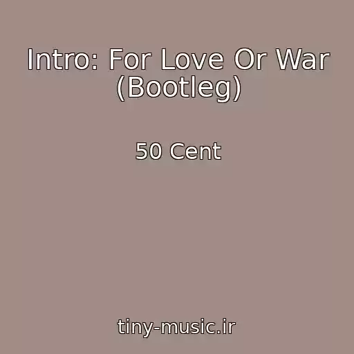 کاور آهنگ Intro: For Love Or War (Bootleg) از 50 Cent