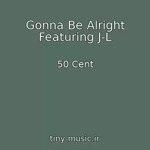 کاور آهنگ Gonna Be Alright Featuring J-L از 50 Cent