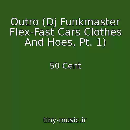 کاور آهنگ Outro (Dj Funkmaster Flex-Fast Cars Clothes And Hoes, Pt. 1) از 50 Cent