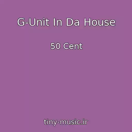 کاور آهنگ G-Unit In Da House از 50 Cent
