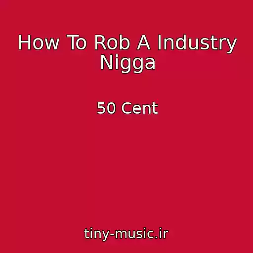 کاور آهنگ How To Rob A Industry Nigga از 50 Cent