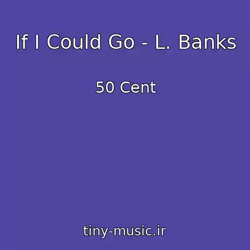 کاور آهنگ If I Could Go - L. Banks از 50 Cent
