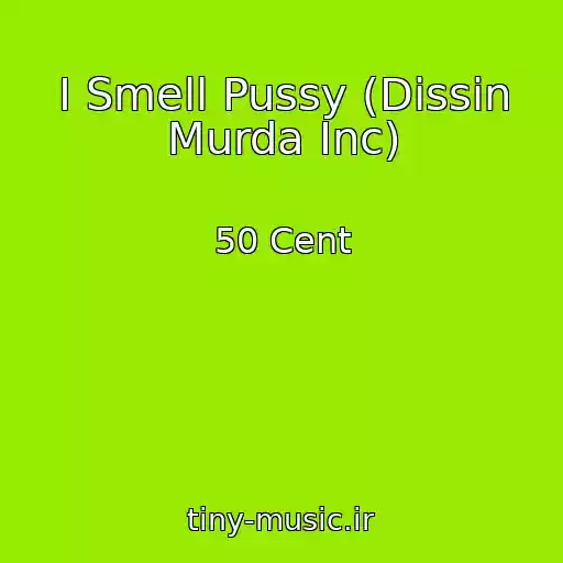 کاور آهنگ I Smell Pussy (Dissin Murda Inc) از 50 Cent