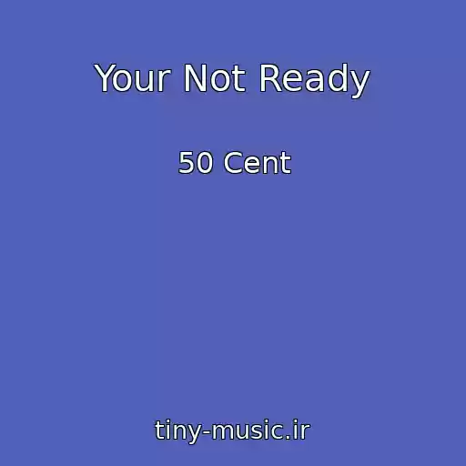 کاور آهنگ Your Not Ready از 50 Cent