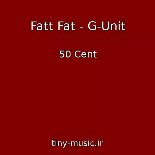 کاور آهنگ Fatt Fat - G-Unit از 50 Cent