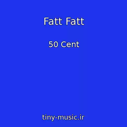 کاور آهنگ Fatt Fatt از 50 Cent