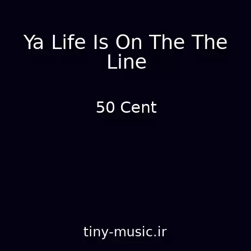 کاور آهنگ Ya Life Is On The The Line از 50 Cent