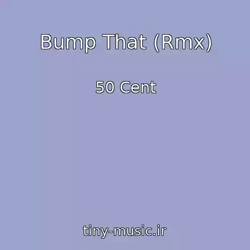 کاور آهنگ Bump That (Rmx) از 50 Cent