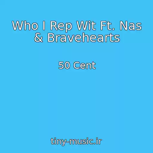 کاور آهنگ Who I Rep Wit Ft. Nas & Bravehearts از 50 Cent