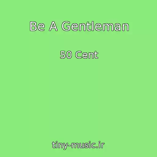 کاور آهنگ Be A Gentleman از 50 Cent