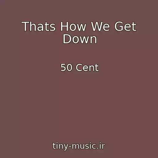 کاور آهنگ Thats How We Get Down از 50 Cent
