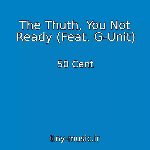 کاور آهنگ The Thuth, You Not Ready (Feat. G-Unit) از 50 Cent