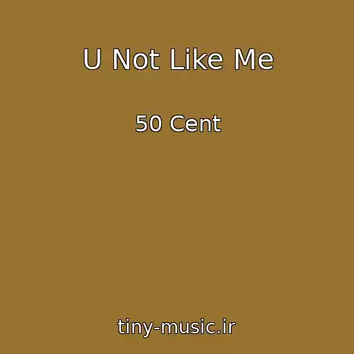 کاور آهنگ U Not Like Me از 50 Cent