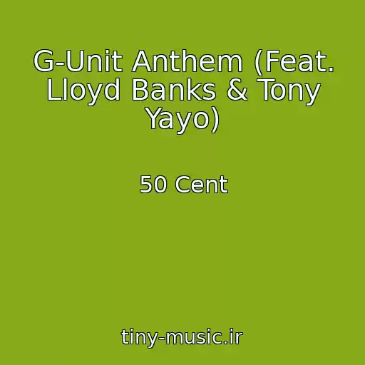 کاور آهنگ G-Unit Anthem (Feat. Lloyd Banks & Tony Yayo) از 50 Cent