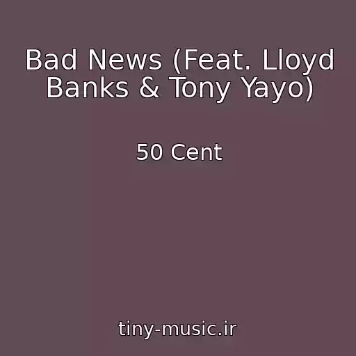 کاور آهنگ Bad News (Feat. Lloyd Banks & Tony Yayo) از 50 Cent