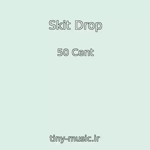 کاور آهنگ Skit Drop از 50 Cent