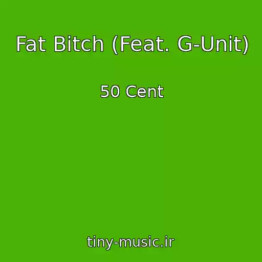 کاور آهنگ Fat Bitch (Feat. G-Unit) از 50 Cent