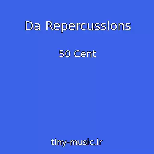 کاور آهنگ Da Repercussions از 50 Cent
