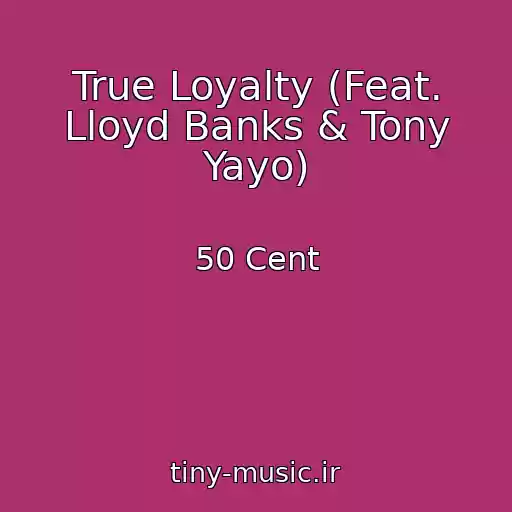 کاور آهنگ True Loyalty (Feat. Lloyd Banks & Tony Yayo) از 50 Cent