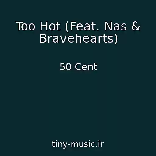 کاور آهنگ Too Hot (Feat. Nas & Bravehearts) از 50 Cent