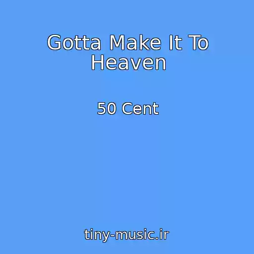 کاور آهنگ Gotta Make It To Heaven از 50 Cent