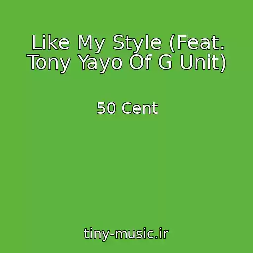 کاور آهنگ Like My Style (Feat. Tony Yayo Of G Unit) از 50 Cent