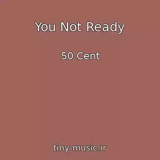 کاور آهنگ You Not Ready از 50 Cent