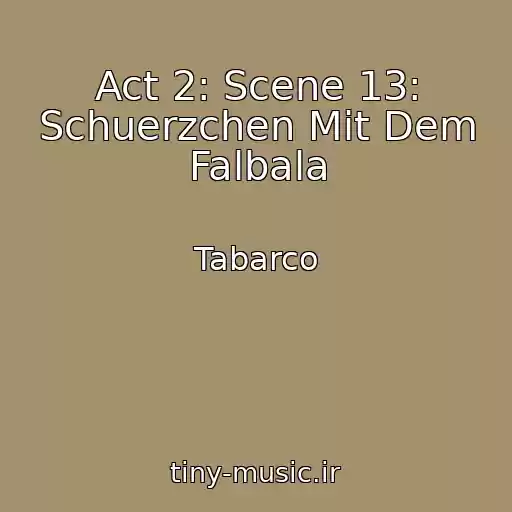 کاور آهنگ Act 2: Scene 13: Schuerzchen Mit Dem Falbala از Tabarco