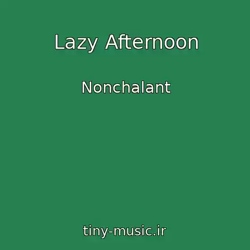 کاور آهنگ Lazy Afternoon از Nonchalant