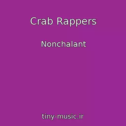 کاور آهنگ Crab Rappers از Nonchalant