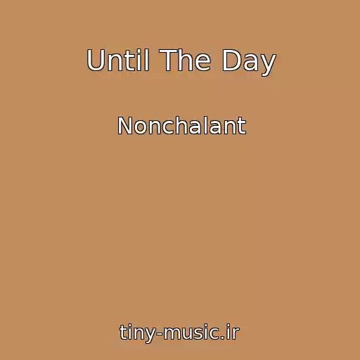 کاور آهنگ Until The Day از Nonchalant