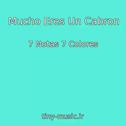 کاور آهنگ Mucho Eres Un Cabron از 7 Notas 7 Colores