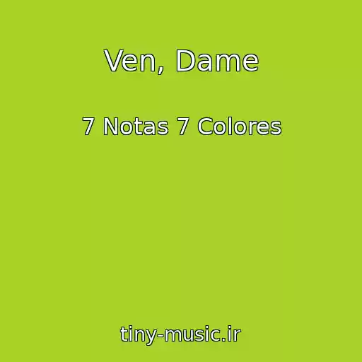 کاور آهنگ Ven, Dame از 7 Notas 7 Colores