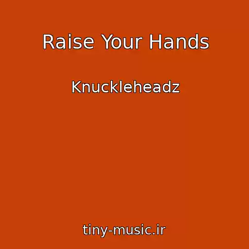 کاور آهنگ Raise Your Hands از Knuckleheadz