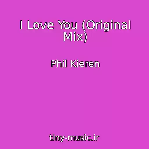 کاور آهنگ I Love You (Original Mix) از Phil Kieren
