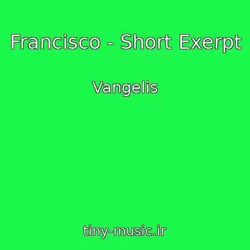 کاور آهنگ Francisco - Short Exerpt از Vangelis