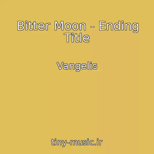 کاور آهنگ Bitter Moon - Ending Title از Vangelis