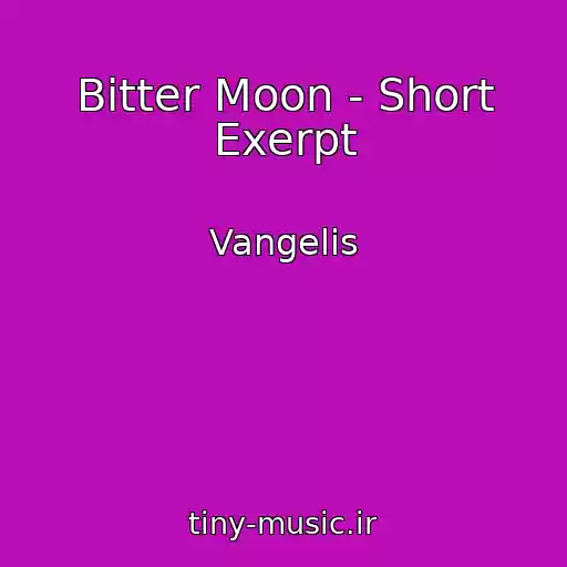 کاور آهنگ Bitter Moon - Short Exerpt از Vangelis