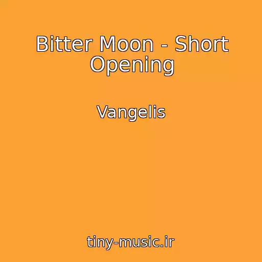 کاور آهنگ Bitter Moon - Short Opening از Vangelis