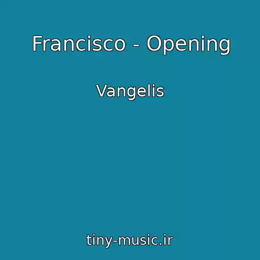کاور آهنگ Francisco - Opening از Vangelis