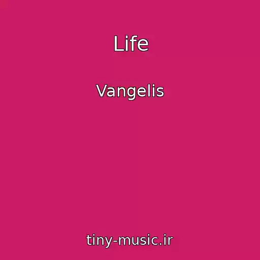 کاور آهنگ Life از Vangelis
