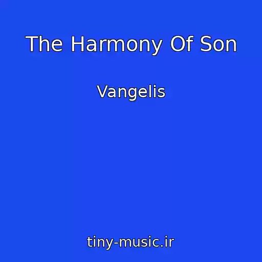 کاور آهنگ The Harmony Of Son از Vangelis