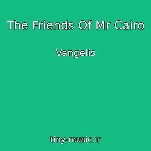 کاور آهنگ The Friends Of Mr Cairo از Vangelis