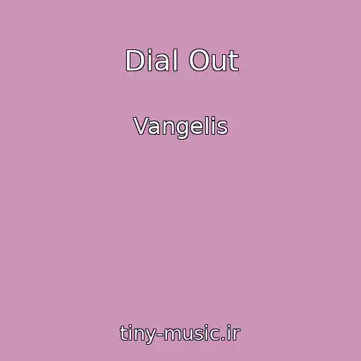 کاور آهنگ Dial Out از Vangelis