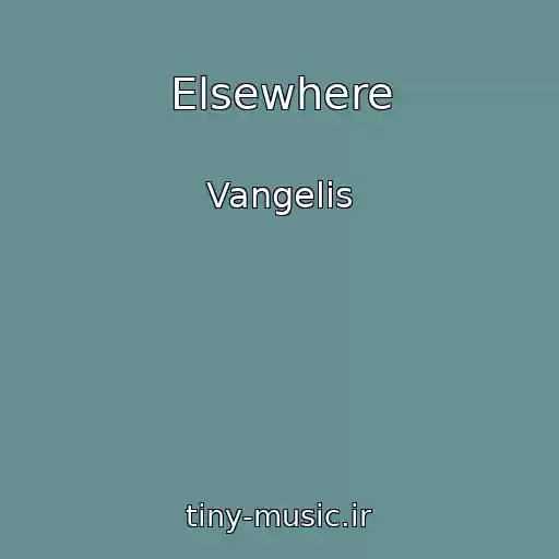کاور آهنگ Elsewhere از Vangelis