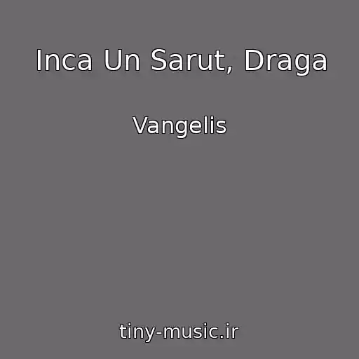کاور آهنگ Inca Un Sarut, Draga از Vangelis
